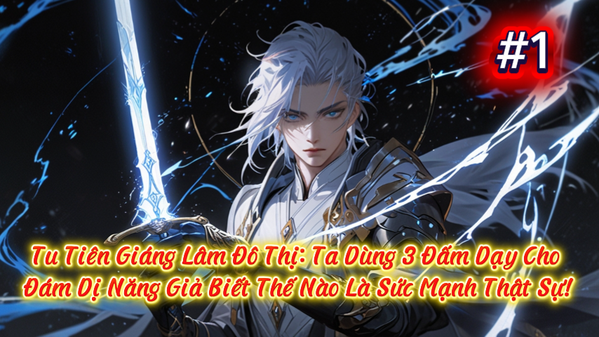 【FULL BỘ】Tu Tiên Giáng Lâm Đô Thị: Ta Dùng 3 Đấm Dạy Cho Đám Dị Năng Giả Biết Thế Nào Là Sức Mạnh Thật Sự!